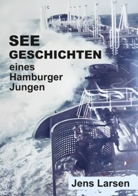 Seegeschichten eines Hamburger Jungen - Jens Larsen - E-Book