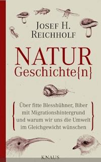 Naturgeschichte(n) - Josef H. Reichholf - E-Book
