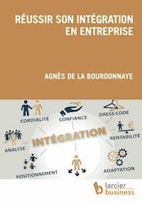 Réussir son intégration en entreprise - Agnès de la Bourdonnaye - E-Book