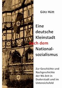 Eine deutsche Kleinstadt nach dem Nationalsozialismus - Götz Hütt - E-Book