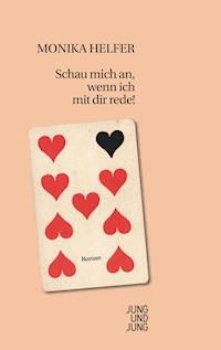 Schau mich an, wenn ich mit dir rede! - Monika Helfer - E-Book