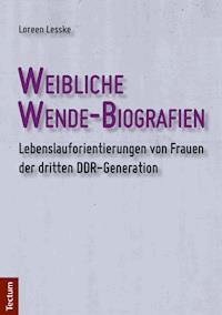 Weibliche Wende-Biografien - Loreen Lesske - E-Book