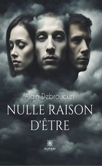 Nulle raison d’être - Alain Debroucker - E-Book