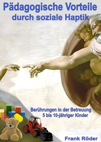 Pädagogische Vorteile durch soziale Haptik - Frank Röder - E-Book