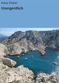 Uneigentlich - Katia Weber - E-Book