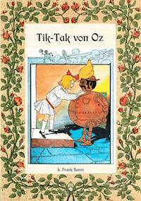 Tik-Tak von Oz - Die Oz-Bücher Band 8 - L. Frank Baum - E-Book