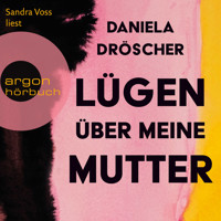 Lügen über meine Mutter (Ungekürzte Lesung) - Daniela Dröscher - Hörbuch