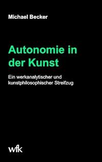 Autonomie in der Kunst - Michael Becker - E-Book