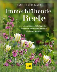Immerblühende Beete - Katrin Lugerbauer - E-Book