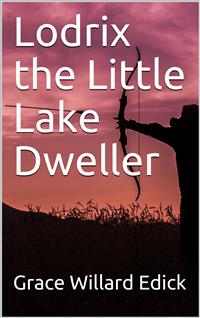 Lodrix the Little Lake Dweller - Belle Wiley - E-Book