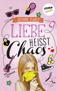 Liebe heißt Chaos - Susanne Oswald - E-Book