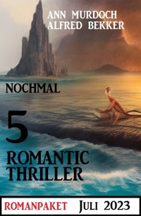 Nochmal 5 Romantic Thriller Juli 2023 - Alfred Bekker - E-Book