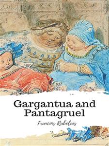 Gargantua and Pantagruel - François Rabelais - E-Book