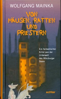 Von Mäusen, Ratten und Priestern - Wolfgang Mainka - E-Book