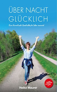Über Nacht glücklich - Heike Maurer - E-Book