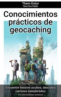 Conocimientos prácticos de geocaching - Them Entor - E-Book
