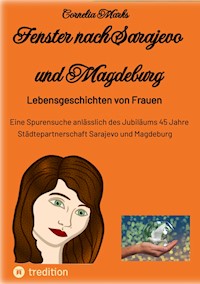 Fenster nach Sarajevo und Magdeburg - Cornelia Marks - E-Book