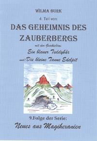 Das Geheimnis des Zauberbergs 4. Teil - Wilma Burk - E-Book