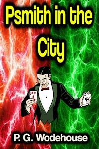 Psmith in the City - P. G. Wodehouse - E-Book
