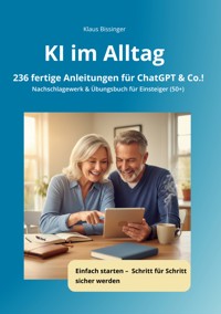 KI im Alltag - 236 fertige Anleitungen für ChatGPT &Co.! - Klaus Bissinger - E-Book