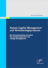 Human Capital Management und Veränderungsprozesse - Susanne M. Krebs - E-Book