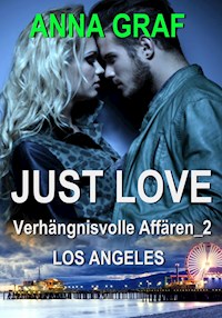 JUST LOVE - Verhängnisvolle Affären_2: Los Angeles - Anna Graf - E-Book