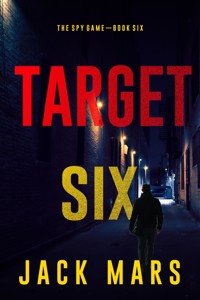 Target Six (The Spy Game—Book #6) - Jack Mars - E-Book