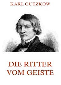 Die Ritter vom Geiste - Karl Gutzkow - E-Book