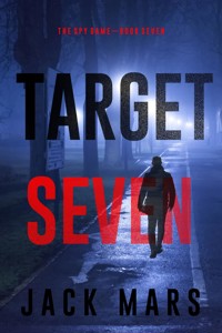 Target Seven (The Spy Game—Book #7) - Jack Mars - E-Book