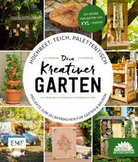 Hochbeet, Teich, Palettentisch – Projekte zum Selbermachen für Garten & Balkon - Die Stadtgärtner - E-Book