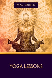 Yoga Lessons - Swami Mukerji - E-Book