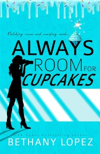 Always Room for Cupcakes - Bethany Lopez - kostenlos E-Book