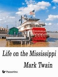 Life on the Mississippi - Mark Twain - E-Book