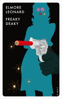 Freaky Deaky - Elmore Leonard - E-Book