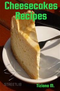 Cheesecake Recipes - Tiziana M. - E-Book