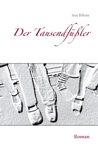 Der Tausendfüßler - Jens Böhme - E-Book