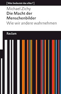 Die Macht der Menschenbilder. Wie wir andere wahrnehmen - Michael Zichy - E-Book
