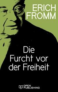 Die Furcht vor der Freiheit - Erich Fromm - E-Book