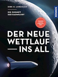 Der neue Wettlauf ins All - Dirk H. Lorenzen - E-Book