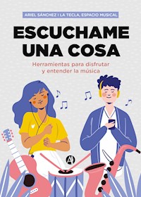 Escuchame una cosa - Ariel Sánchez - E-Book