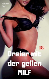 Dreier mit der geilen MILF - Pamela Hot - E-Book