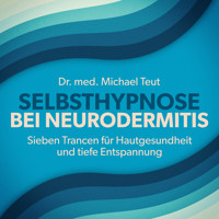 Selbsthypnose bei Neurodermitis - Michael Teut - Hörbuch