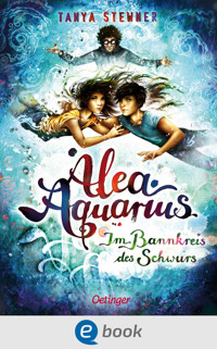 Alea Aquarius 7. Im Bannkreis des Schwurs - Tanya Stewner - E-Book