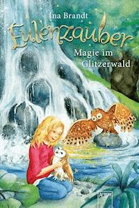 Eulenzauber (4). Magie im Glitzerwald - Ina Brandt - E-Book