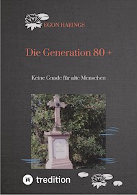 Die Generation 80 + - Egon Harings - E-Book