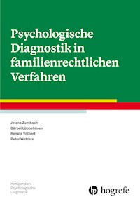 Psychologische Diagnostik in familienrechtlichen Verfahren - Jelena Zumbach - E-Book