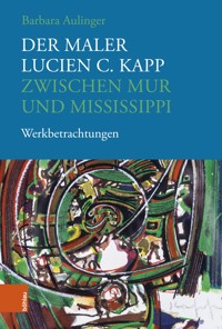 Der Maler Lucien C. Kapp zwischen Mur und Mississippi - Barbara Aulinger - E-Book