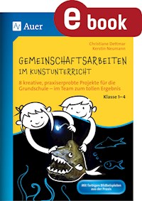 Gemeinschaftsarbeiten im Kunstunterricht Kl. 1-4 - Christiane Dettmar - E-Book