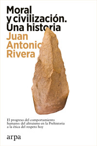 Moral y civilización. Una historia - Juan Antonio Rivera - E-Book