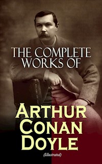 The Complete Works of Arthur Conan Doyle (Illustrated) - Arthur Conan Doyle - E-Book